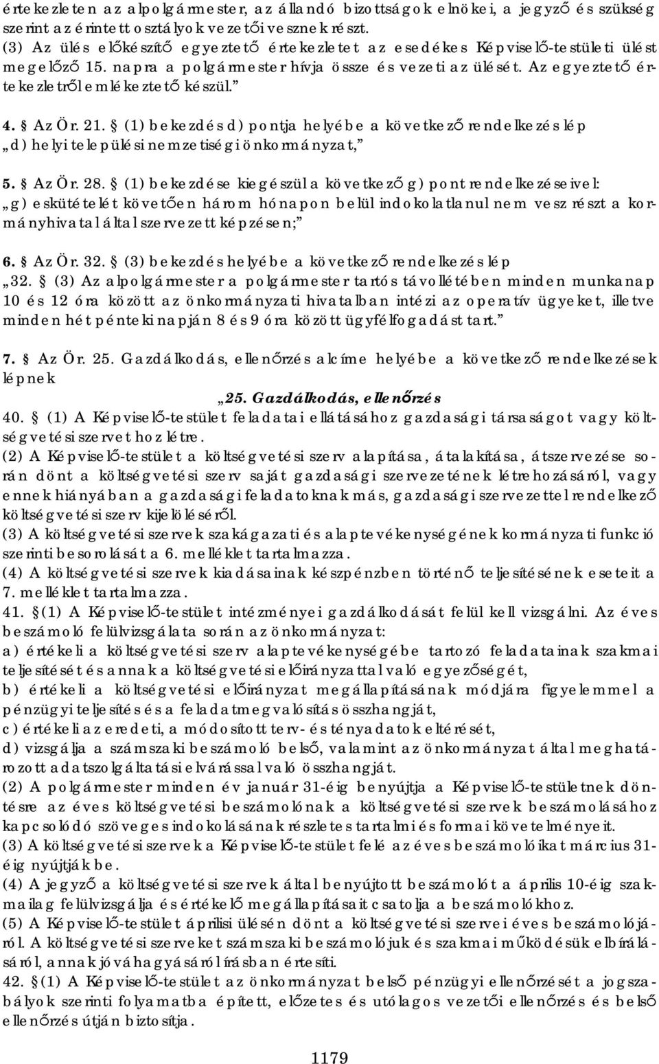 Az Ör. 21. (1) bekezdés d) pontja helyébe a következő rendelkezés lép d) helyi települési nemzetiségi önkormányzat, 5. Az Ör. 28.