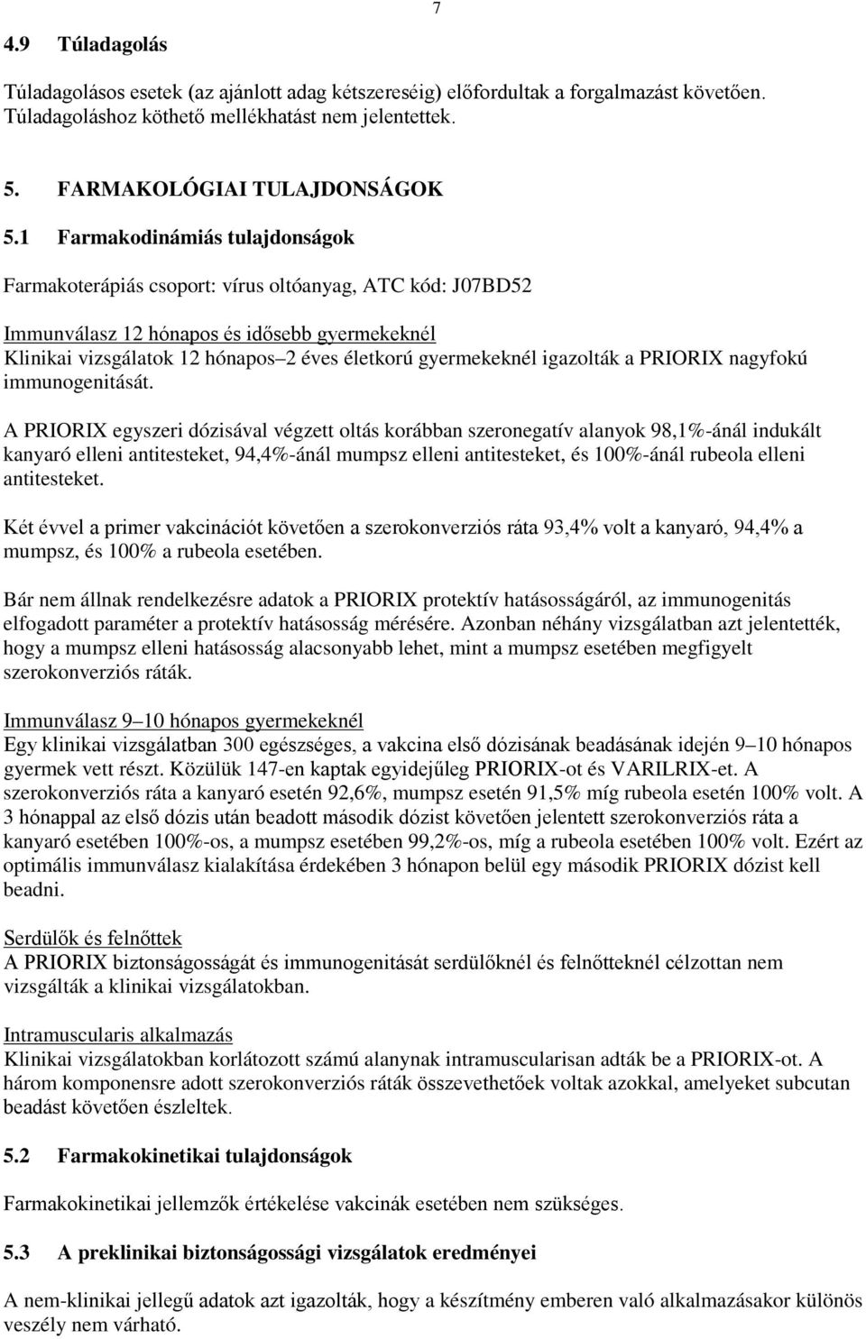 igazolták a PRIORIX nagyfokú immunogenitását.