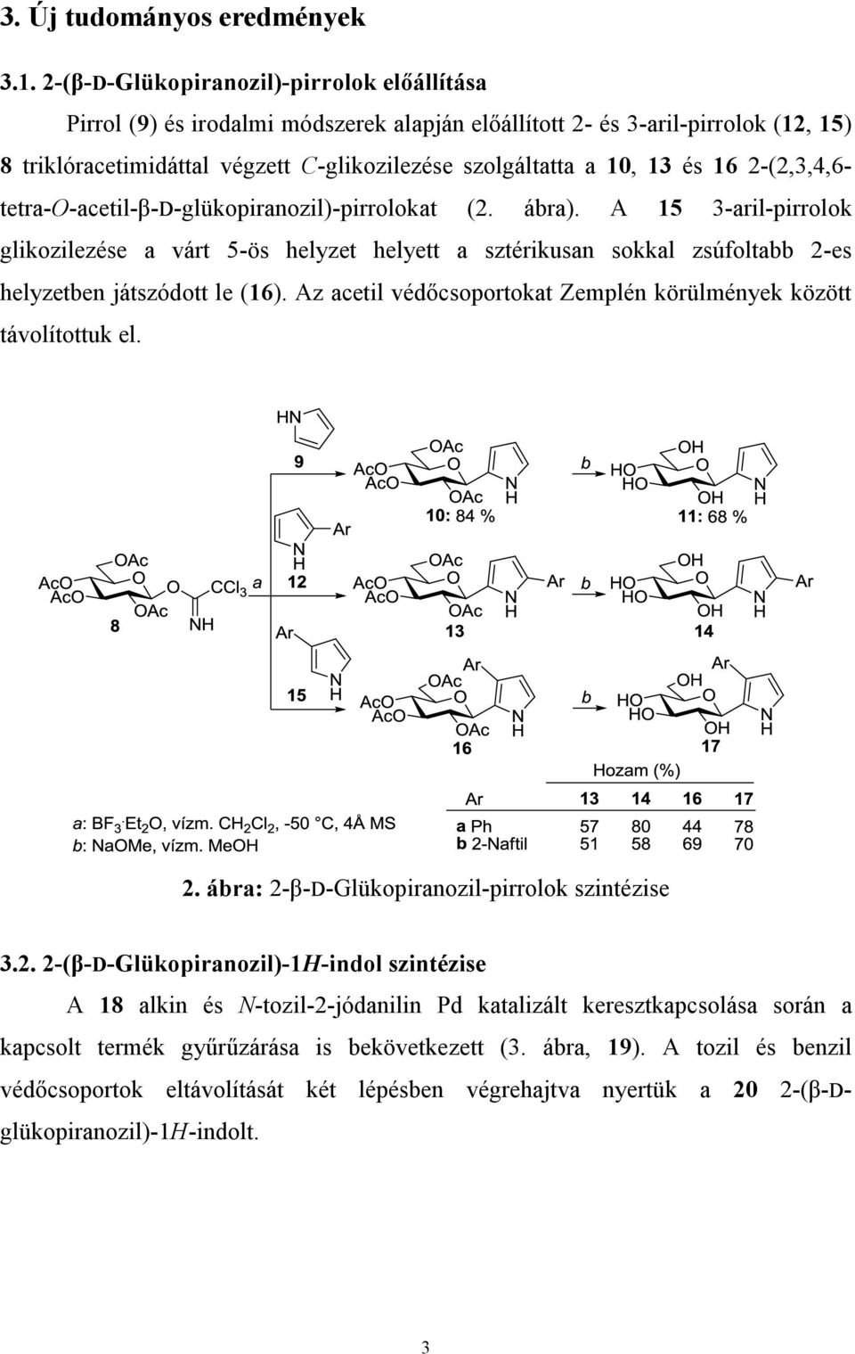 16 2-(2,3,4,6- tetra-o-acetil-β-d-glükopiranozil)-pirrolokat (2. ábra).