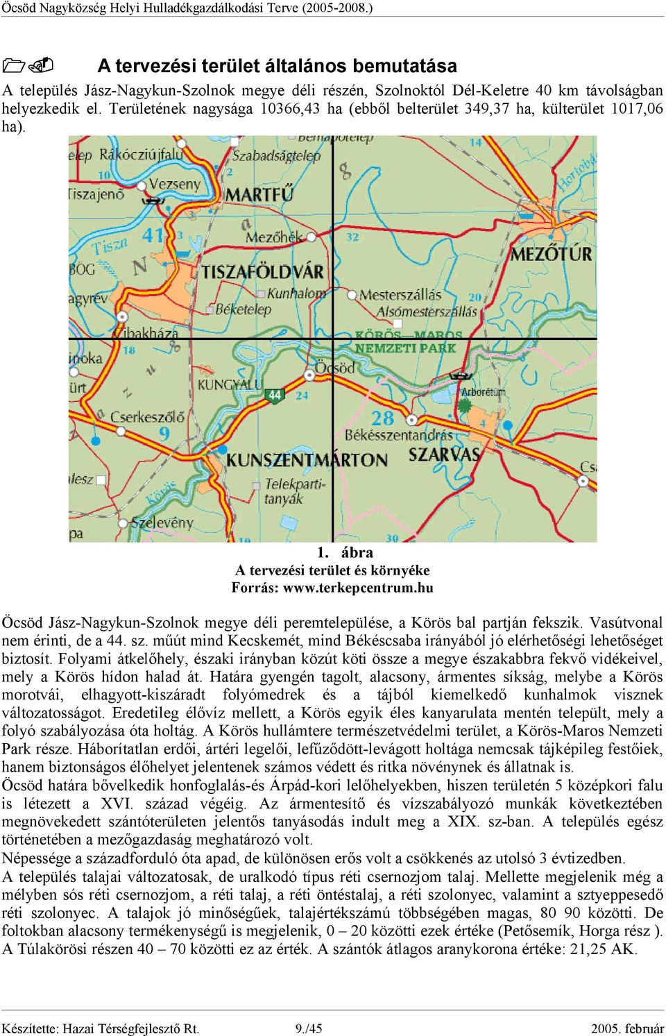 hu Öcsöd Jász-Nagykun-Szolnok megye déli peremtelepülése, a Körös bal partján fekszik. Vasútvonal nem érinti, de a 44. sz.