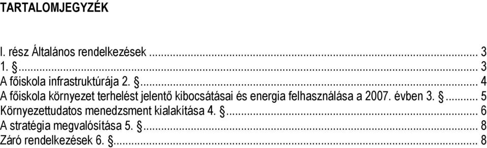 ... 4 A főiskola környezet terhelést jelentő kibocsátásai és energia