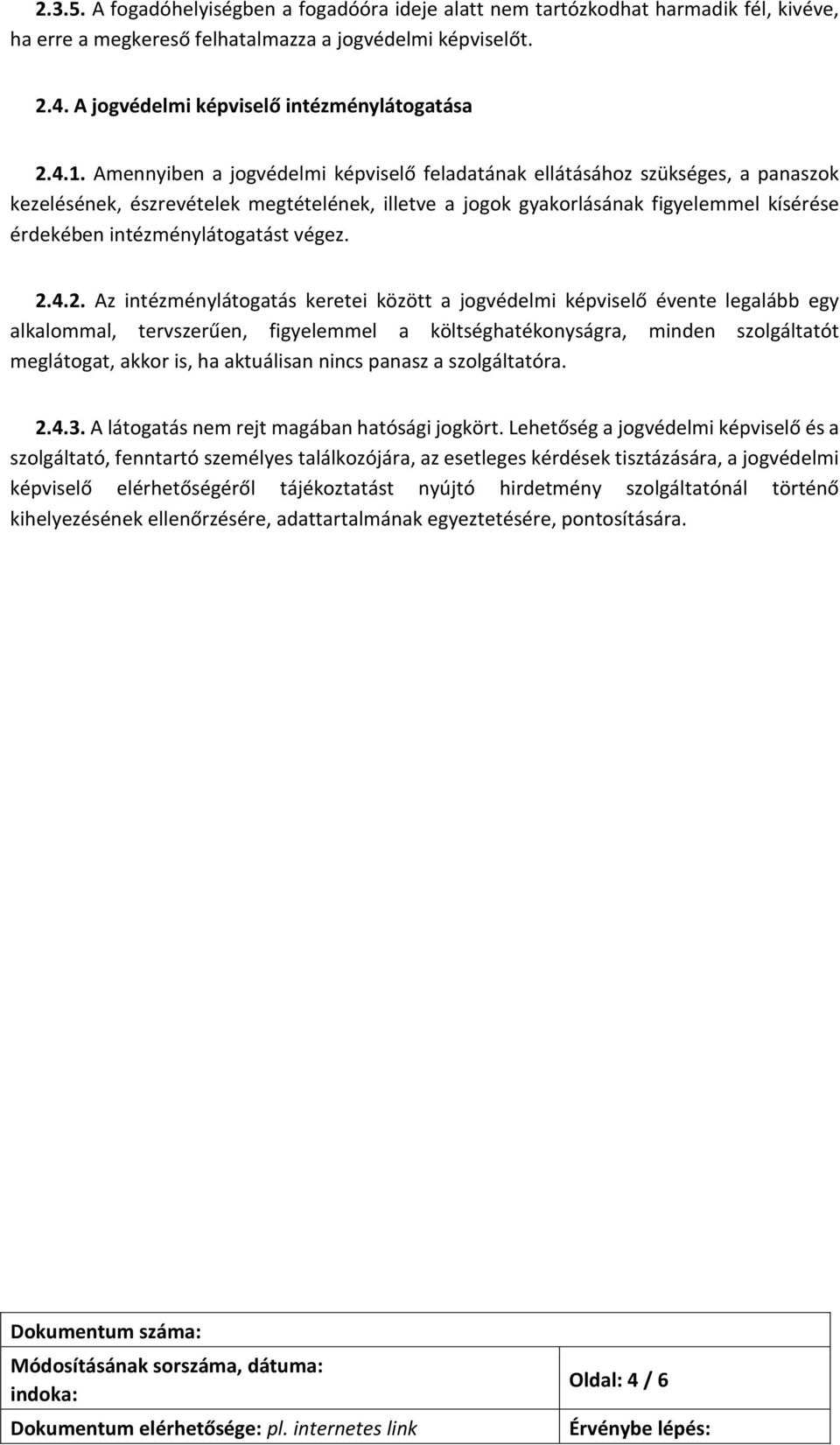intézménylátogatást végez. 2.