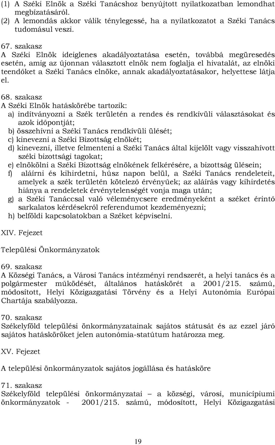 akadályoztatásakor, helyettese látja el. 68.