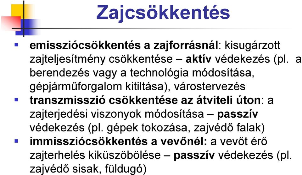 csökkentése az átviteli úton: a zajterjedési viszonyok módosítása passzív védekezés (pl.