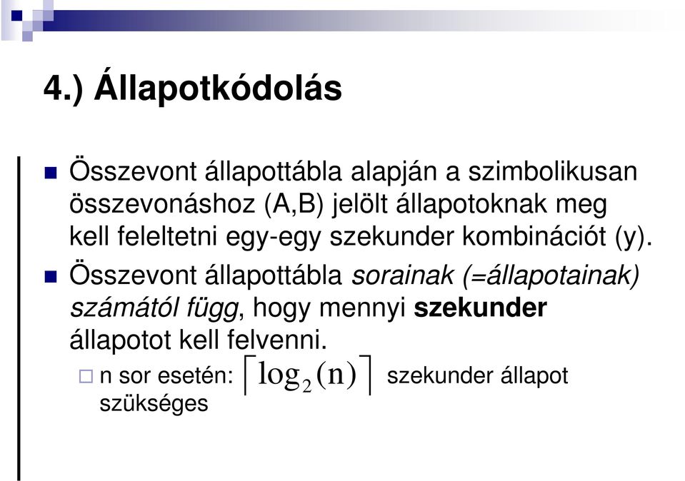 Összevont állapottábla sorainak (=állapotainak) számától függ, hogy mennyi