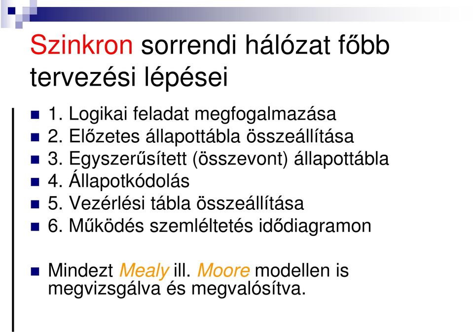 Egyszerűsített (összevont) állapottábla 4. Állapotkódolás 5.