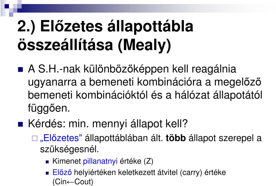 kombinációktól és a hálózat állapotától függően. Kérdés: min. mennyi állapot kell?