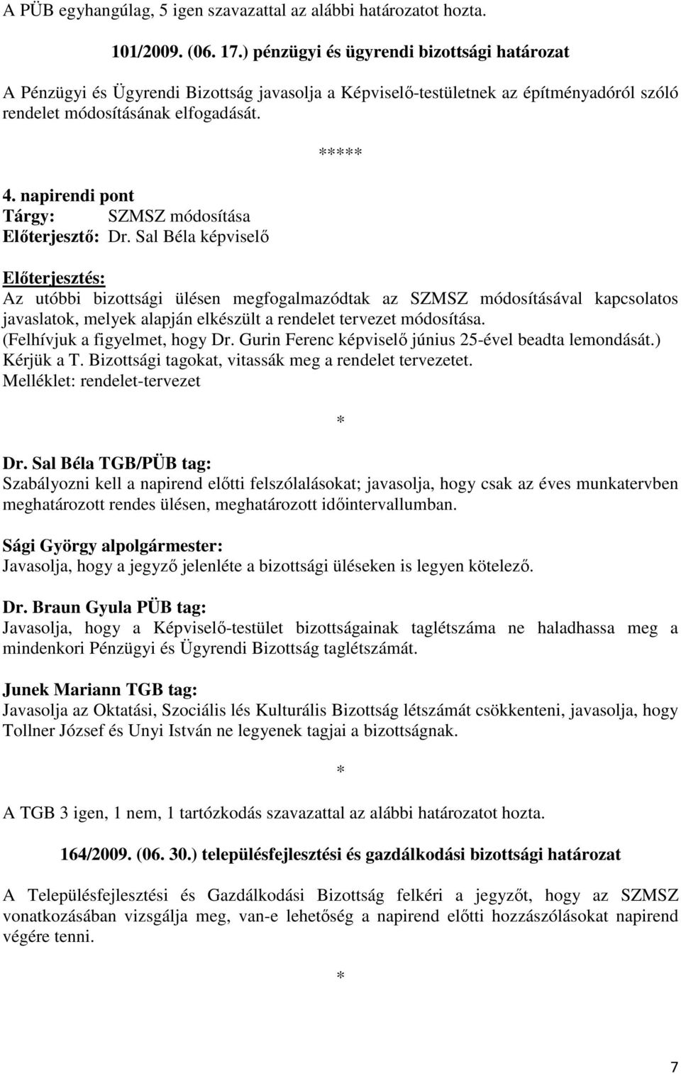 napirendi pont Tárgy: SZMSZ módosítása Elıterjesztı: Dr.