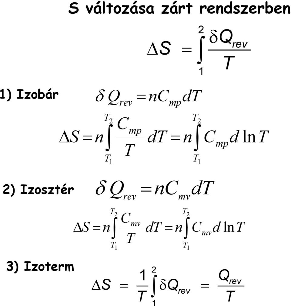 Izosztér δ Q nc d ΔS rev = 2 Cmv = n d = n mv 2 1 1