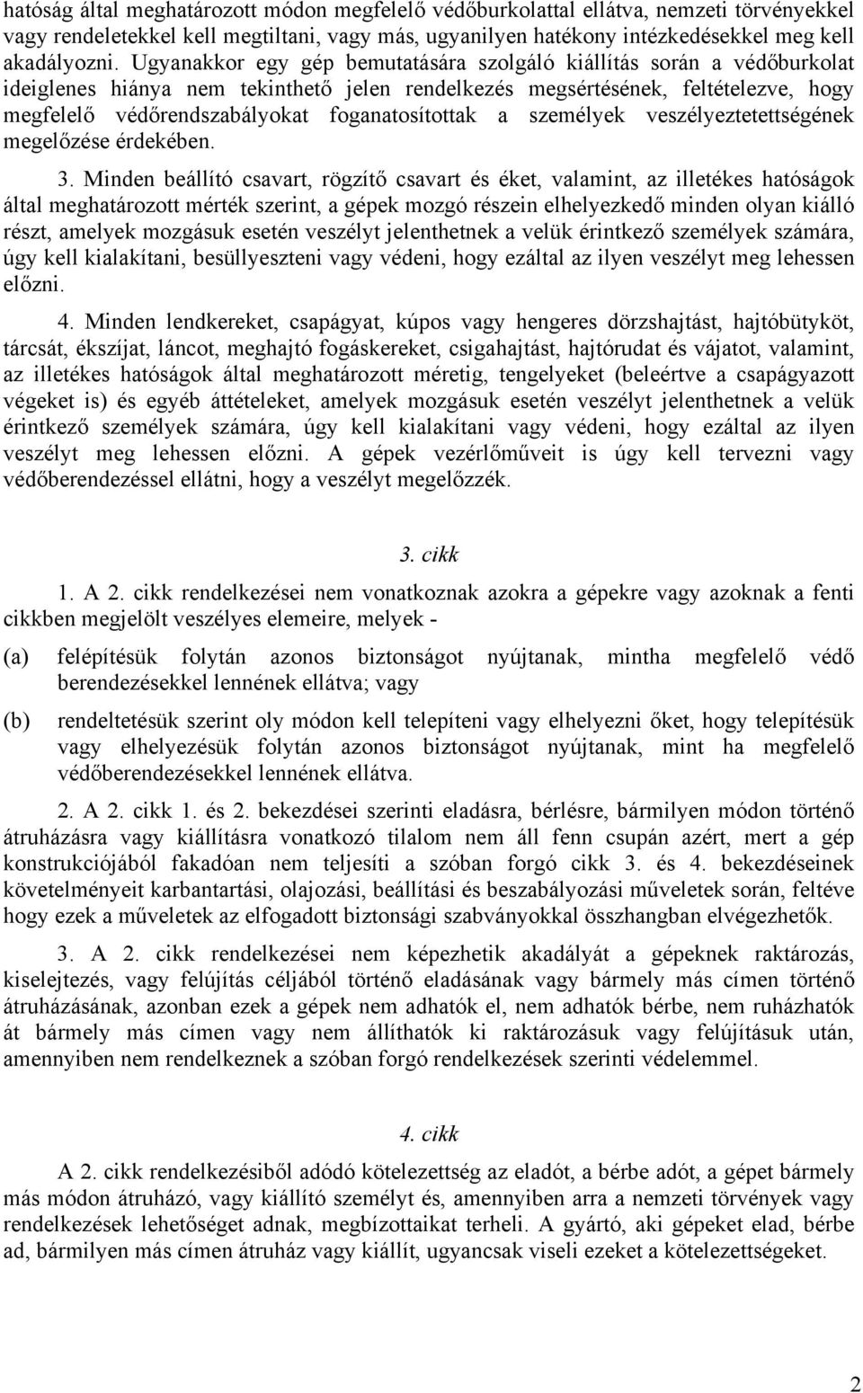 foganatosítottak a személyek veszélyeztetettségének megelőzése érdekében. 3.