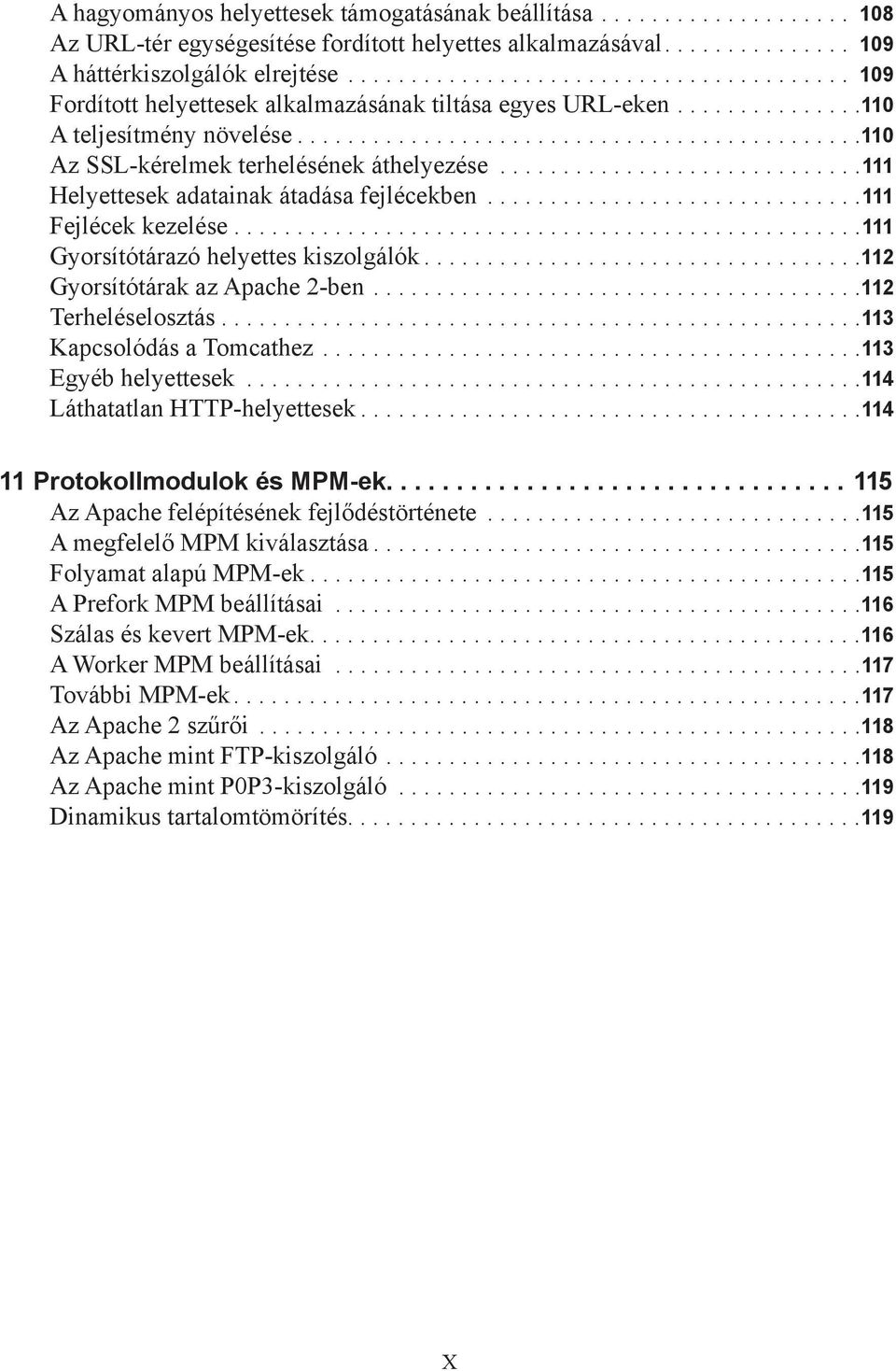 ............................111 Helyettesek adatainak átadása fejlécekben..............................111 Fejlécek kezelése..................................................111 Gyorsítótárazó helyettes kiszolgálók.