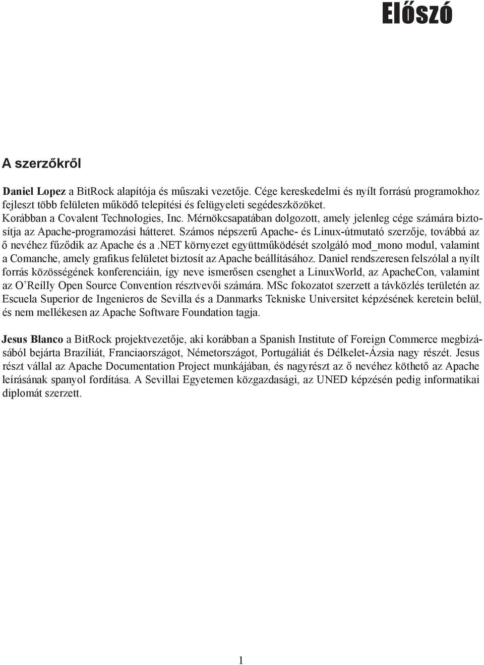 Számos népszerű Apache- és Linux-útmutató szerzője, továbbá az ő nevéhez fűződik az Apache és a.