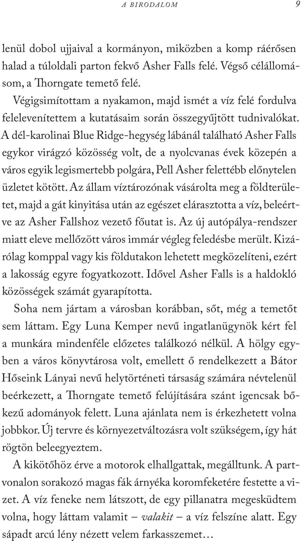 A dél-karolinai Blue Ridge-hegység lábánál található Asher Falls egykor virágzó közösség volt, de a nyolcvanas évek közepén a város egyik legismertebb polgára, Pell Asher felettébb előnytelen üzletet