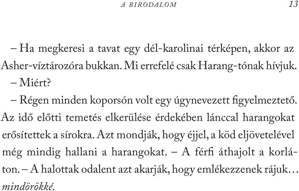 Az idő előtti temetés elkerülése érdekében lánccal harangokat erősítettek a sírokra.