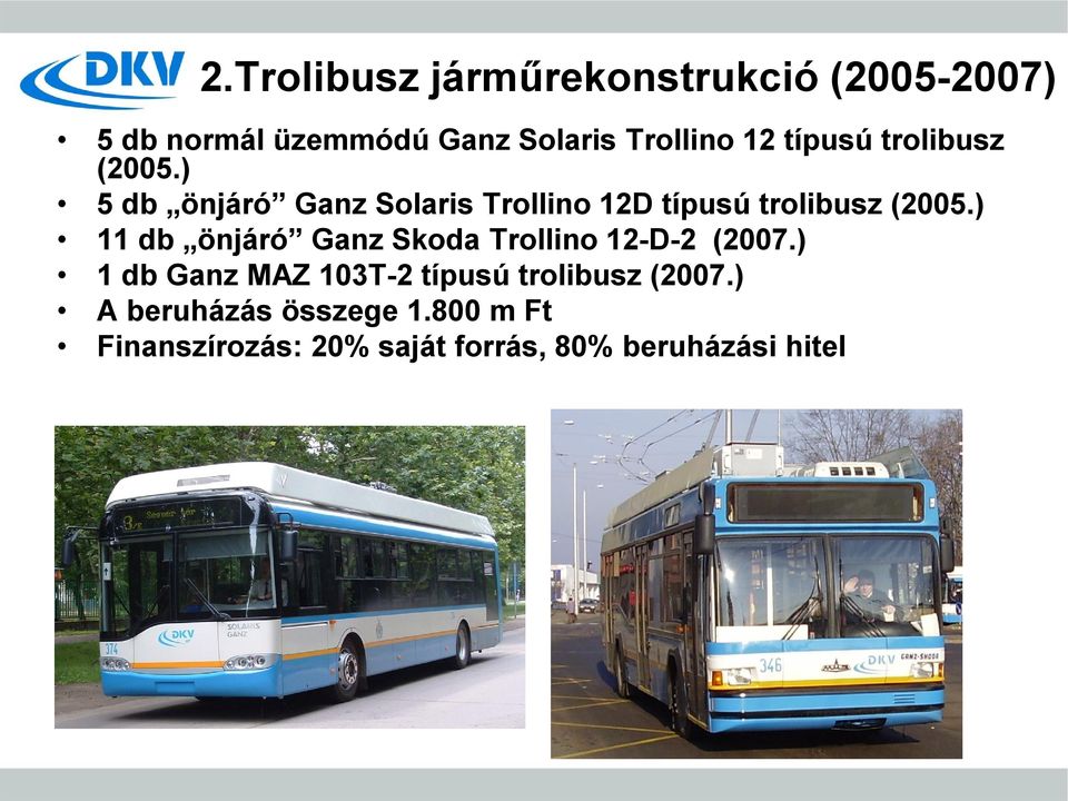 ) 11 db önjáró Ganz Skoda Trollino 12-D-2 (2007.