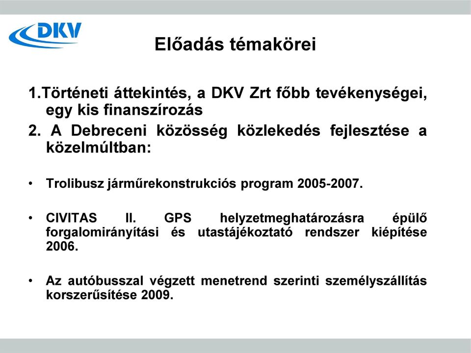 2005-2007. CIVITAS II.