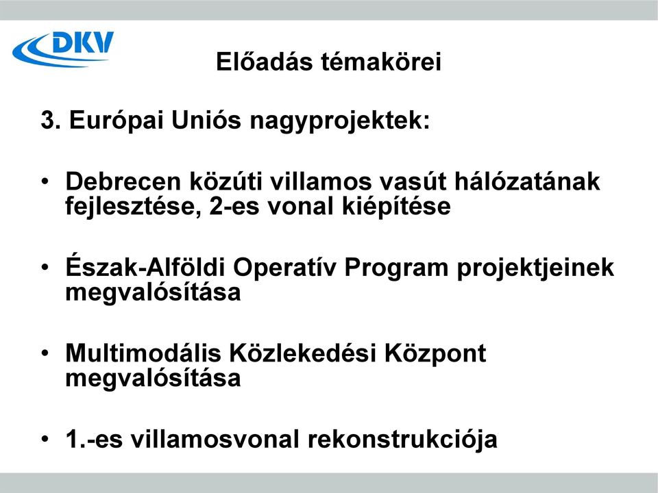 hálózatának fejlesztése, 2-es vonal kiépítése Észak-Alföldi