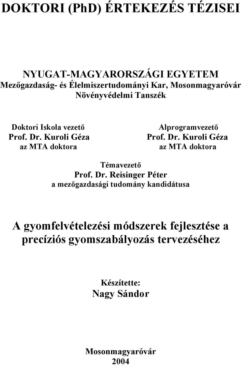 Kuroli Géza az MTA doktora Alprogramvezető Prof. Dr.