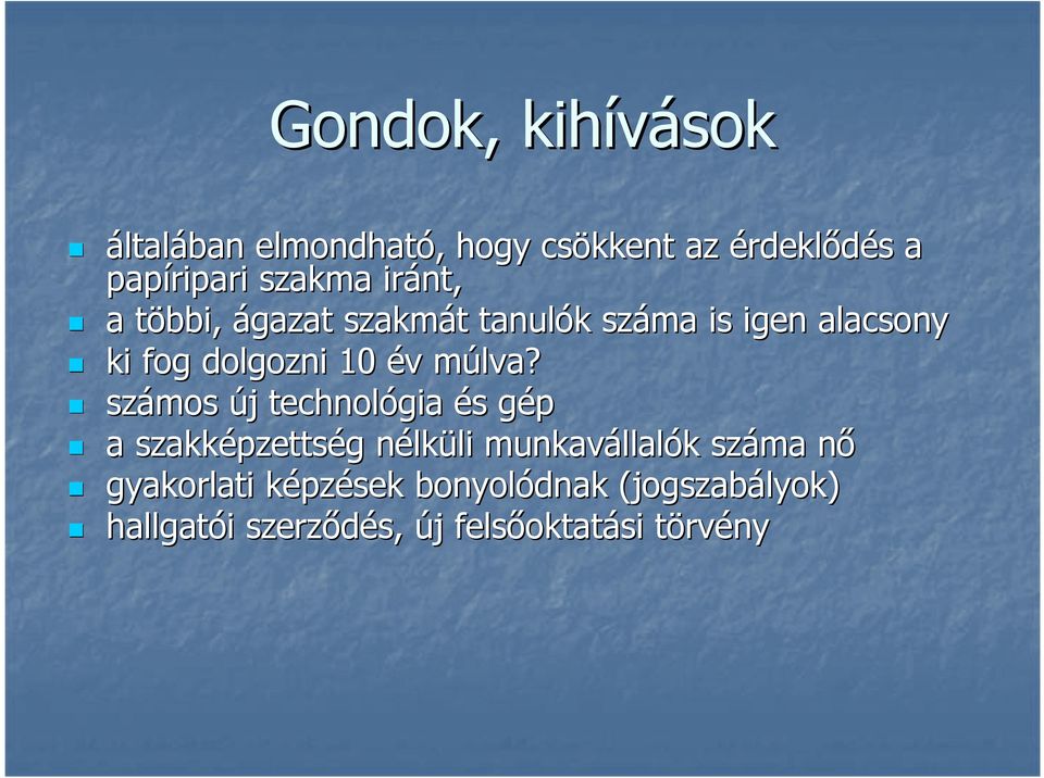 m számos új j technológia és s gép g a szakképzetts pzettség g nélkn lküli li munkavállal llalók k