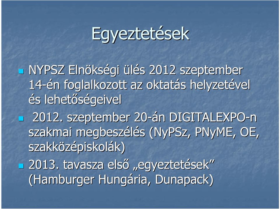 szeptember 20-án n DIGITALEXPO-n szakmai megbeszélés s (NyPSz, PNyME,