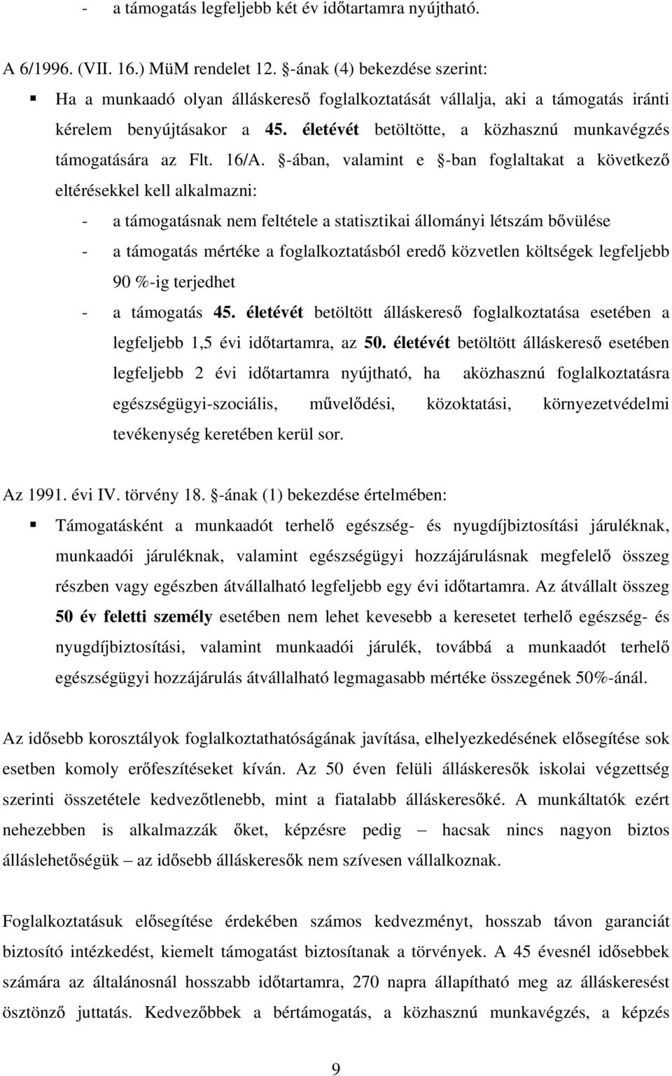 életévét betöltötte, a közhasznú munkavégzés támogatására az Flt. 16/A.