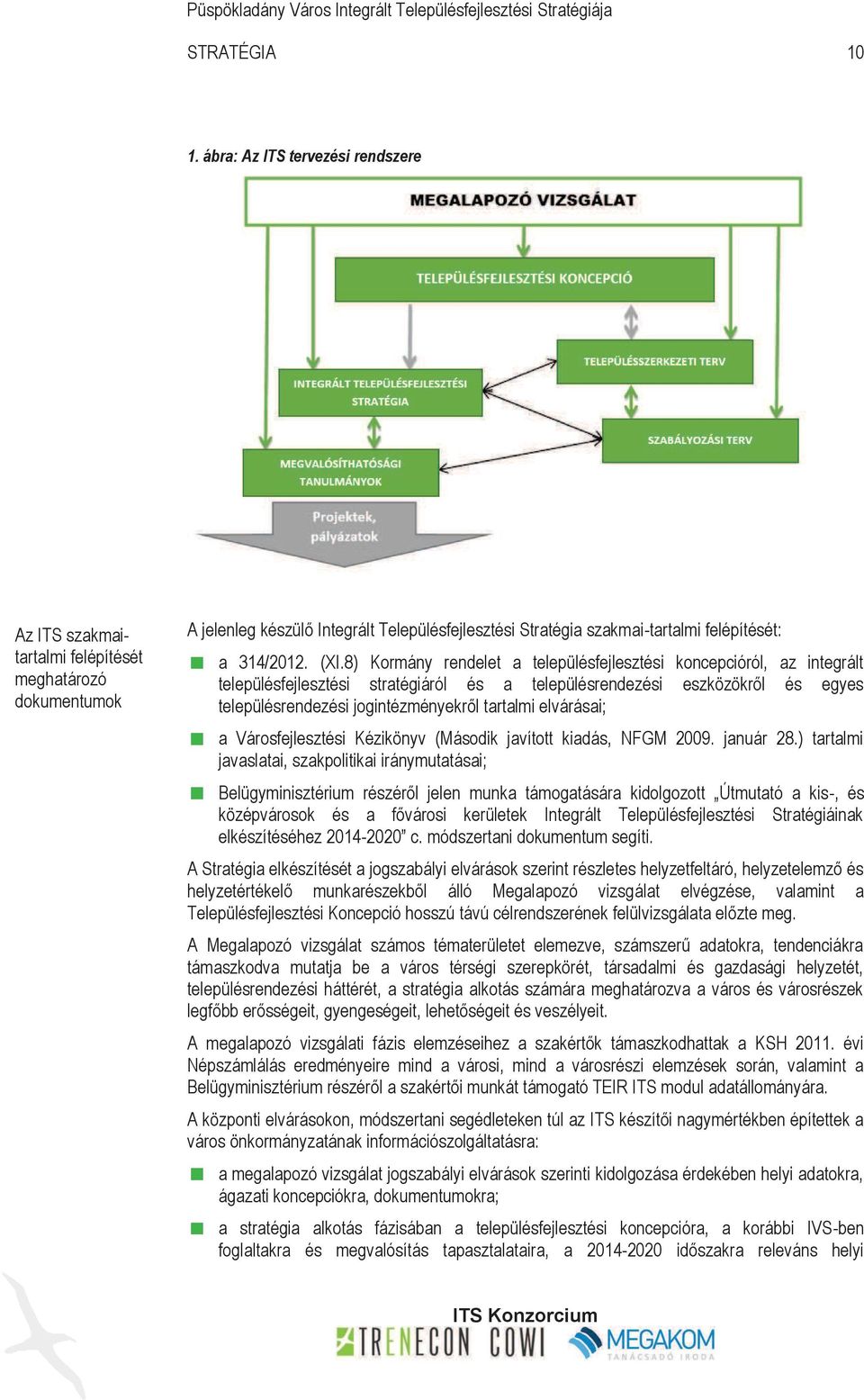 8) Kormány rendelet a településfejlesztési koncepcióról, az integrált településfejlesztési stratégiáról és a településrendezési eszközökről és egyes településrendezési jogintézményekről tartalmi