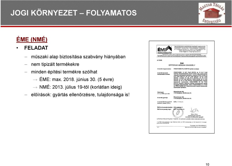 szólhat ÉME: max. 2018. június 30. (5 évre) NMÉ: 2013.