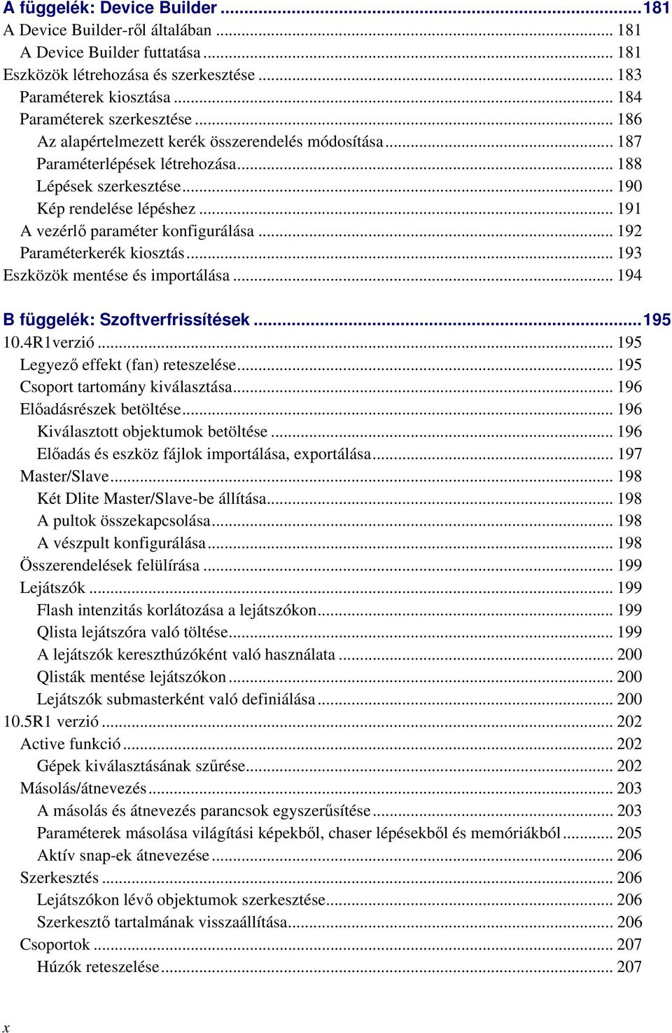 .. 191 A vezérlő paraméter konfigurálása... 192 Paraméterkerék kiosztás... 193 Eszközök mentése és importálása... 194 B függelék: Szoftverfrissítések...195 10.4R1verzió.