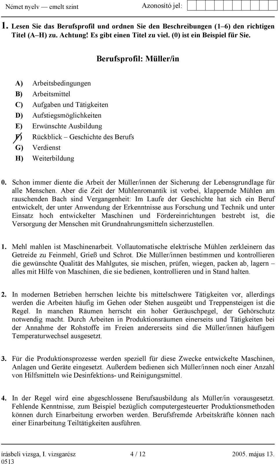 Weiterbildung 0. Schon immer diente die Arbeit der Müller/innen der Sicherung der Lebensgrundlage für alle Menschen.