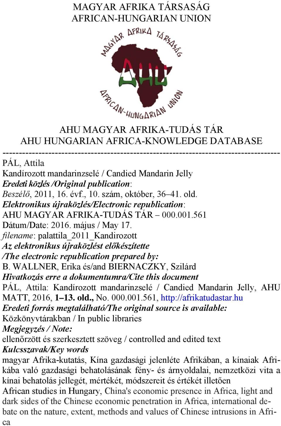 2011, 16. évf., 10. szám, október, 36 41. old. Elektronikus újraközlés/electronic republication: AHU MAGYAR AFRIKA-TUDÁS TÁR 000.001.561 Dátum/Date: 2016. május / May 17.