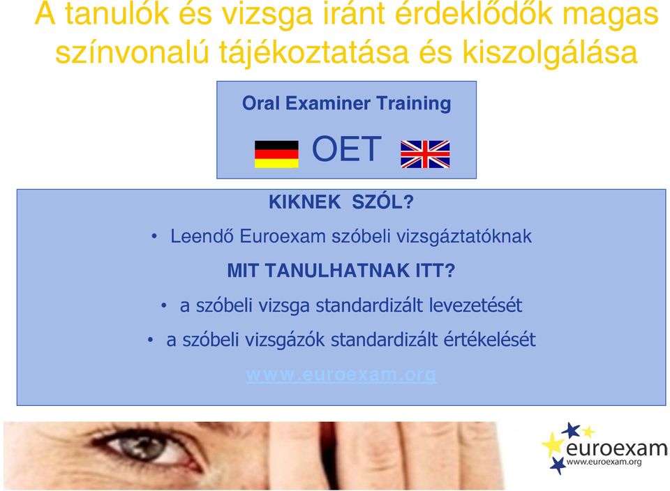 Leendő Euroexam szóbeli vizsgáztatóknak MIT TANULHATNAK ITT?