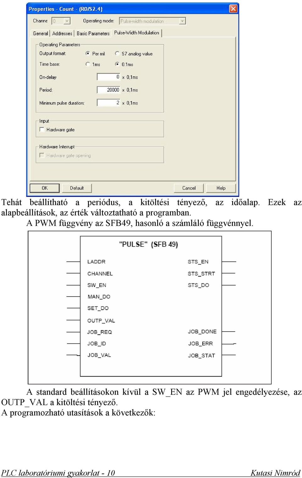 A PWM függvény az SFB49, hasonló a számláló függvénnyel.