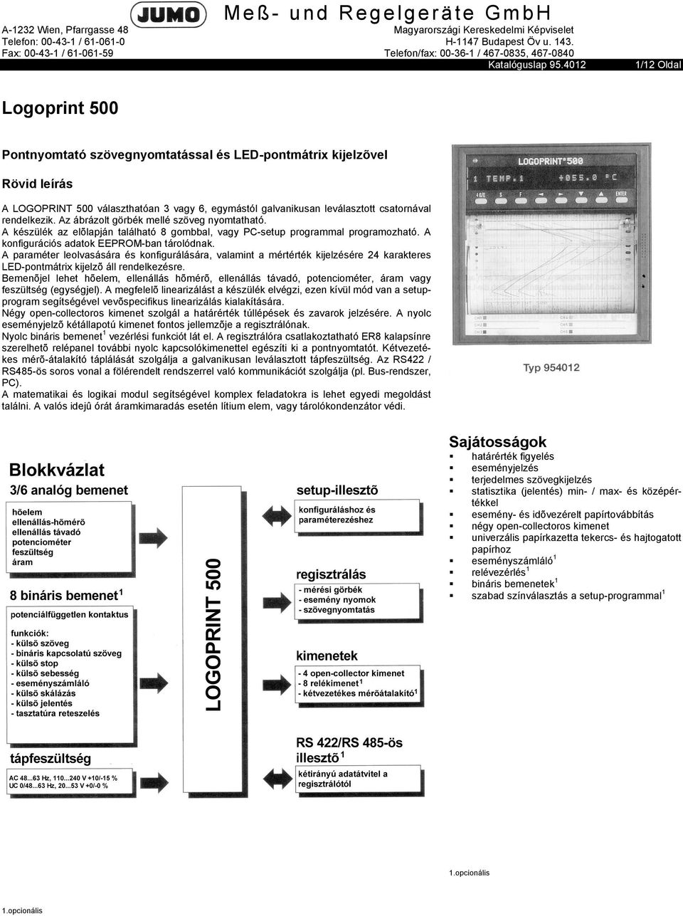 4012 1/12 Oldal Logoprint 500 Pontnyomtató szövegnyomtatással és LED-pontmátrix kijelzõvel Rövid leírás A LOGOPRINT 500 választhatóan 3 vagy 6, egymástól galvanikusan leválasztott csatornával