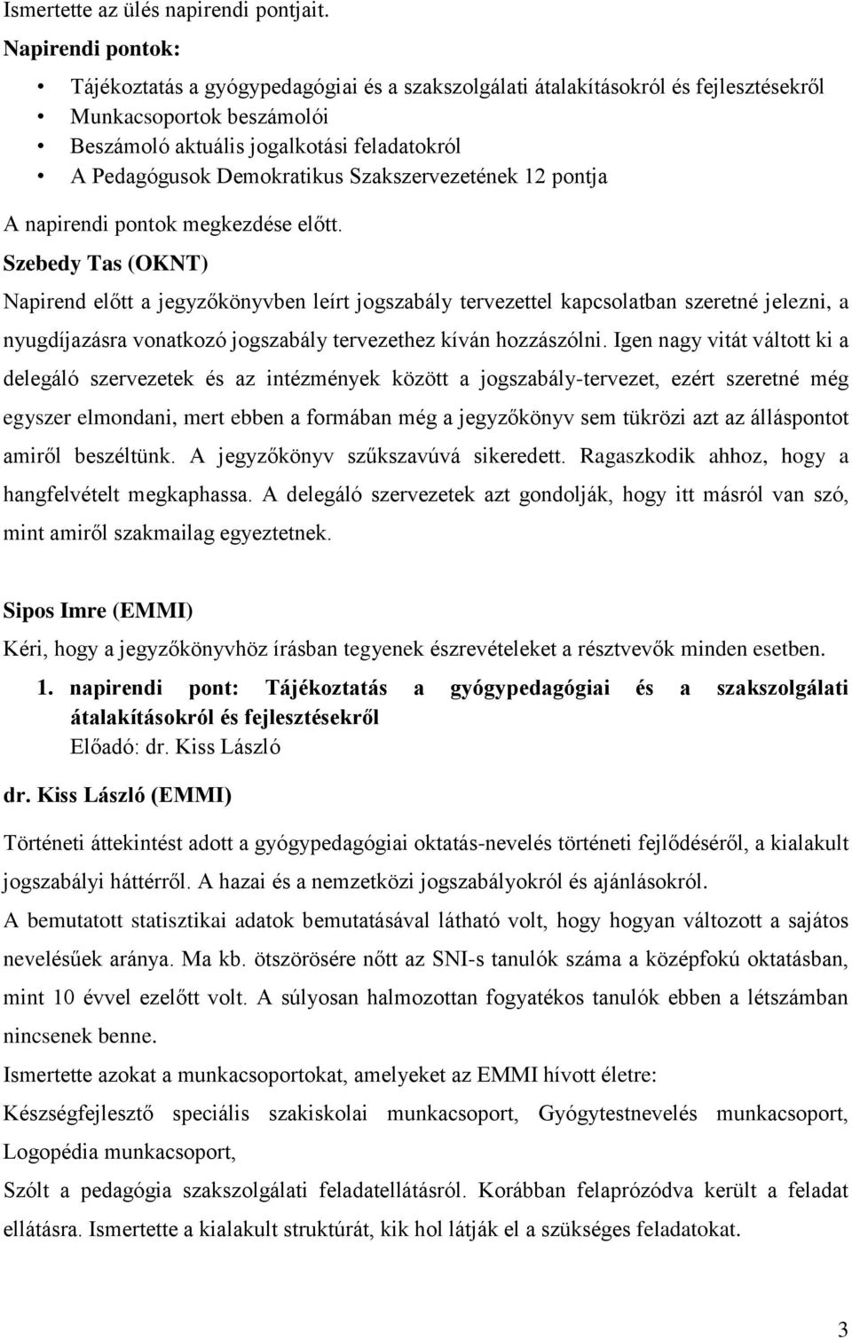 Demokratikus Szakszervezetének 12 pontja A napirendi pontok megkezdése előtt.