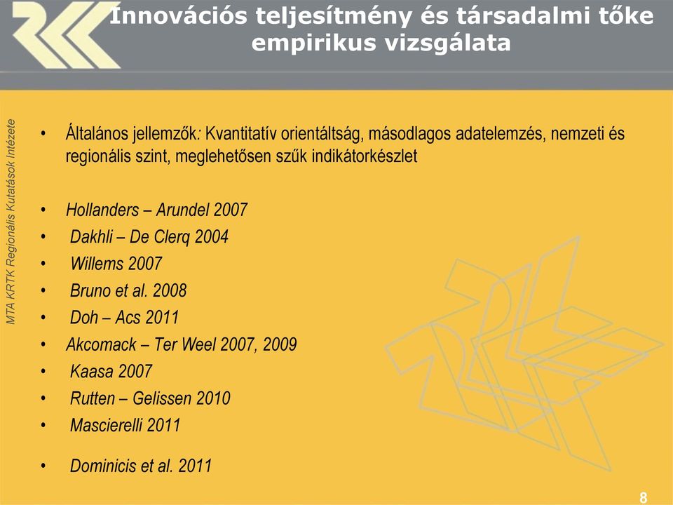 indikátorkészlet Hollanders Arundel 2007 Dakhli De Clerq 2004 Willems 2007 Bruno et al.