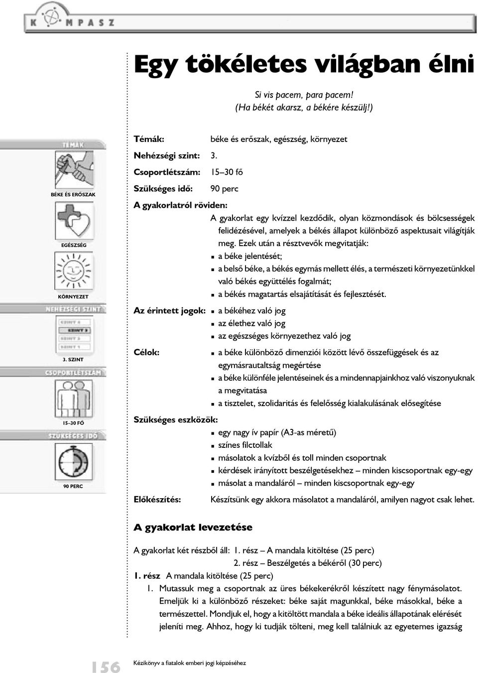 a békés állapot különbözõ aspektusait világítják meg.