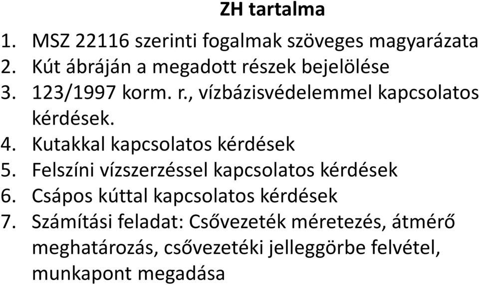 4. Kutakkal kapcsolatos kérdések 5. Felszíni vízszerzéssel kapcsolatos kérdések 6.