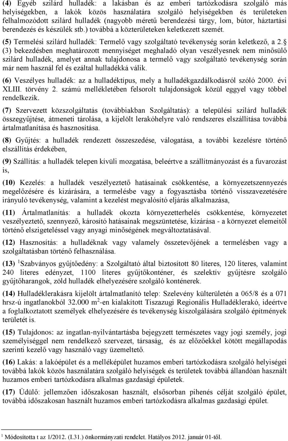 (5) Termelési szilárd hulladék: Termelő vagy szolgáltató tevékenység során keletkező, a 2.