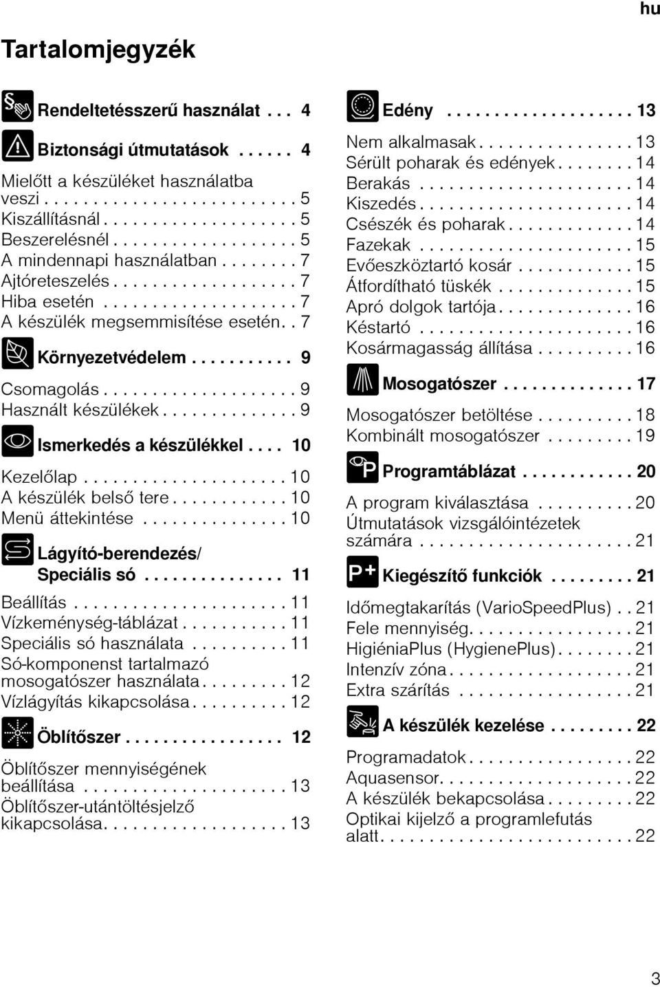 ................... 9 Használt készülékek.............. 9 * Ismerkedés a készülékkel.... 10 Kezellap..................... 10 A készülék bels tere............ 10 Menü áttekintése.