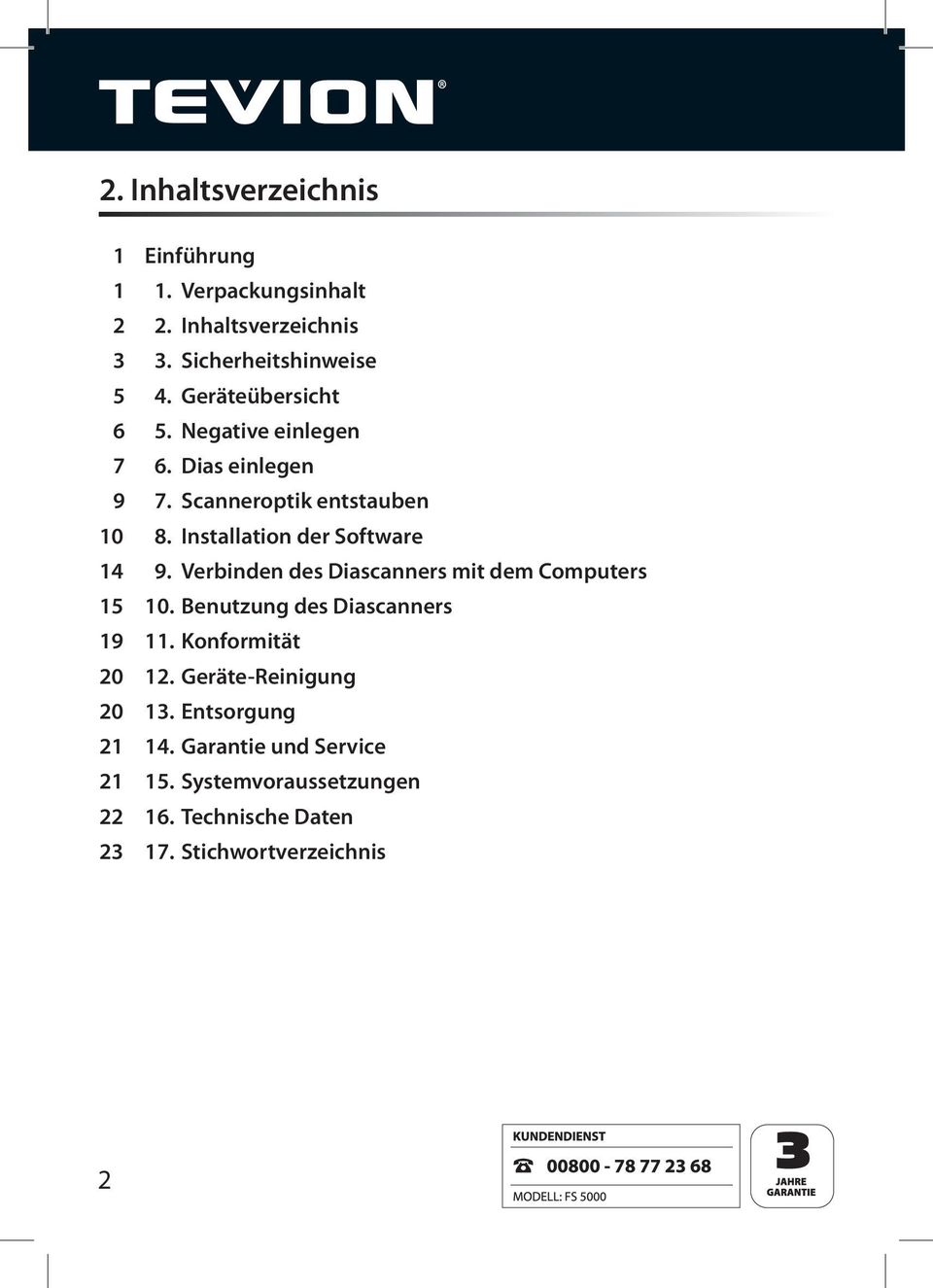 Installation der Software 14 9. Verbinden des Diascanners mit dem Computers 15 10. Benutzung des Diascanners 19 11.