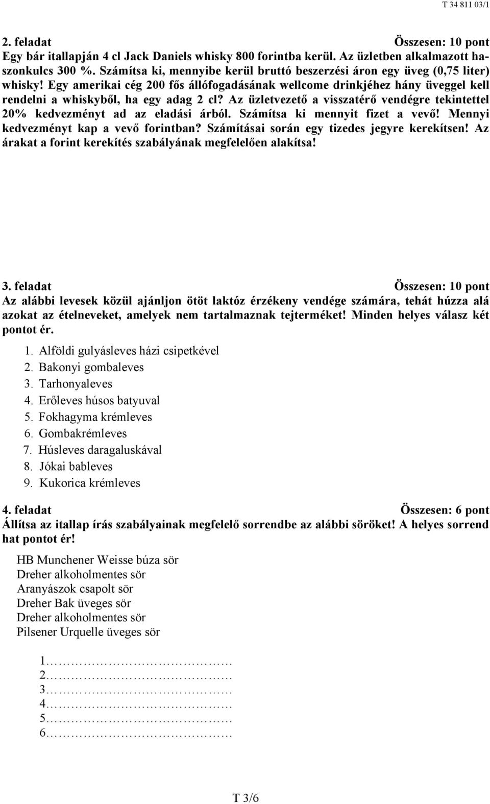 Az üzletvezető a visszatérő vendégre tekintettel 20% kedvezményt ad az eladási árból. Számítsa ki mennyit fizet a vevő! Mennyi kedvezményt kap a vevő forintban?