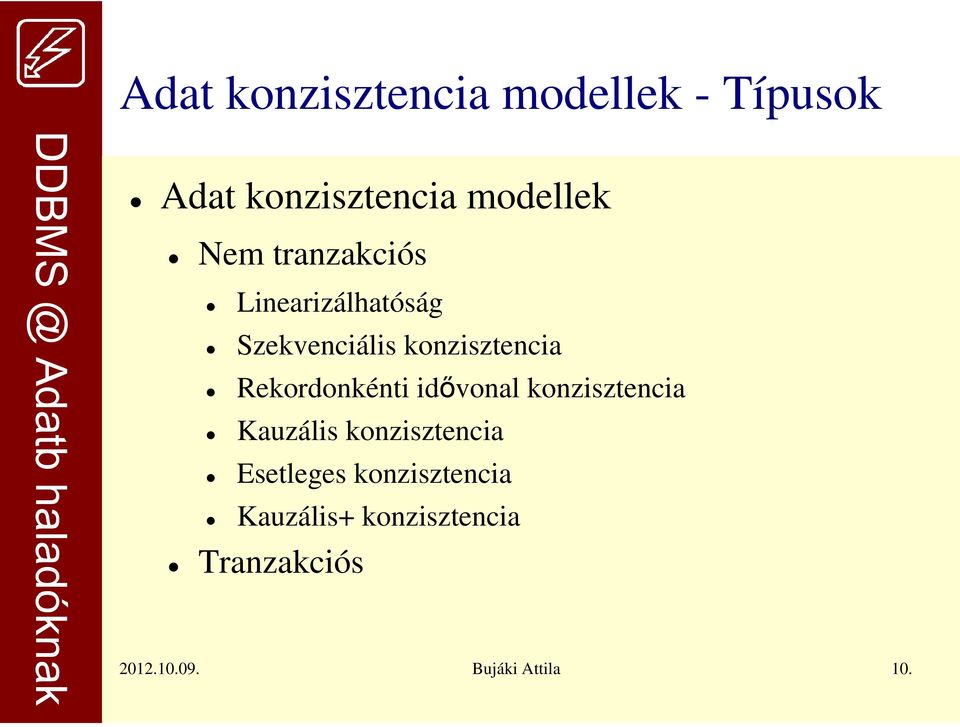 Rekordonkénti idővonal konzisztencia Kauzális konzisztencia Esetleges