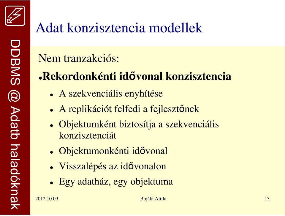 Objektumként biztosítja a szekvenciális konzisztenciát Objektumonkénti