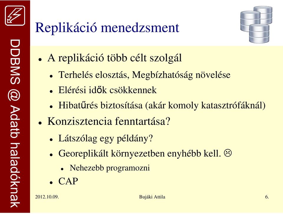 komoly katasztrófáknál) Konzisztencia fenntartása? Látszólag egy példány?