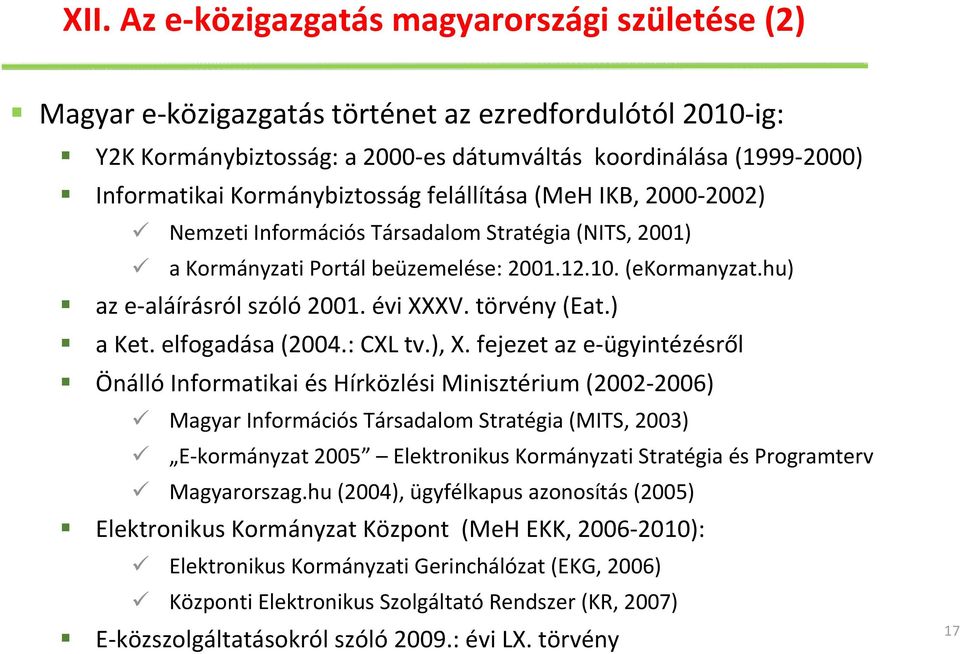 évi XXXV. törvény (Eat.) a Ket. elfogadása (2004.: CXL tv.), X.