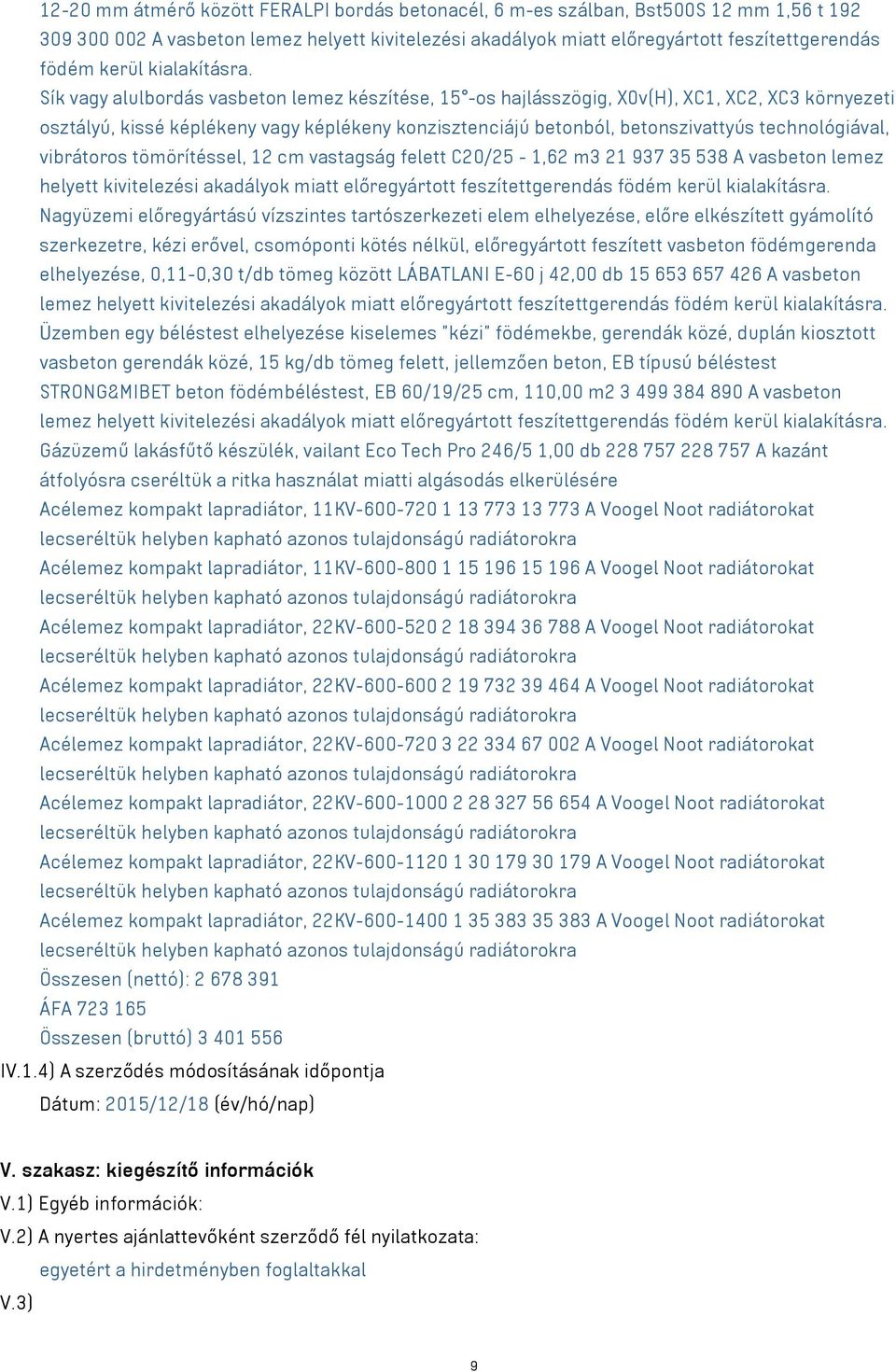 Sík vagy alulbordás vasbeton lemez készítése, 15 -os hajlásszögig, X0v(H), XC1, XC2, XC3 környezeti osztályú, kissé képlékeny vagy képlékeny konzisztenciájú betonból, betonszivattyús technológiával,