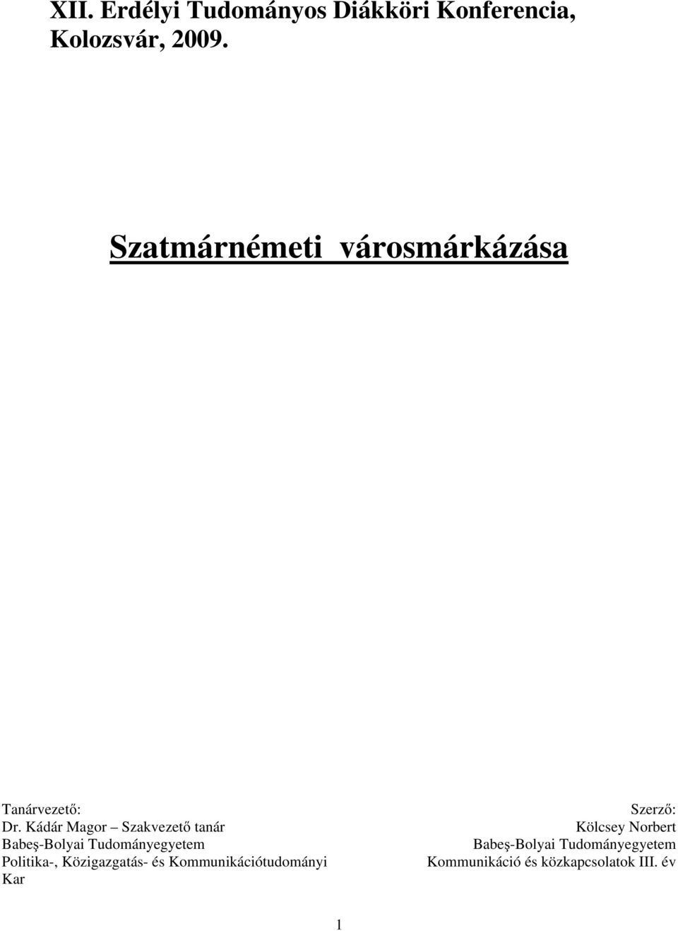 Kádár Magor Szakvezető tanár Babeş-Bolyai Tudományegyetem Politika-,