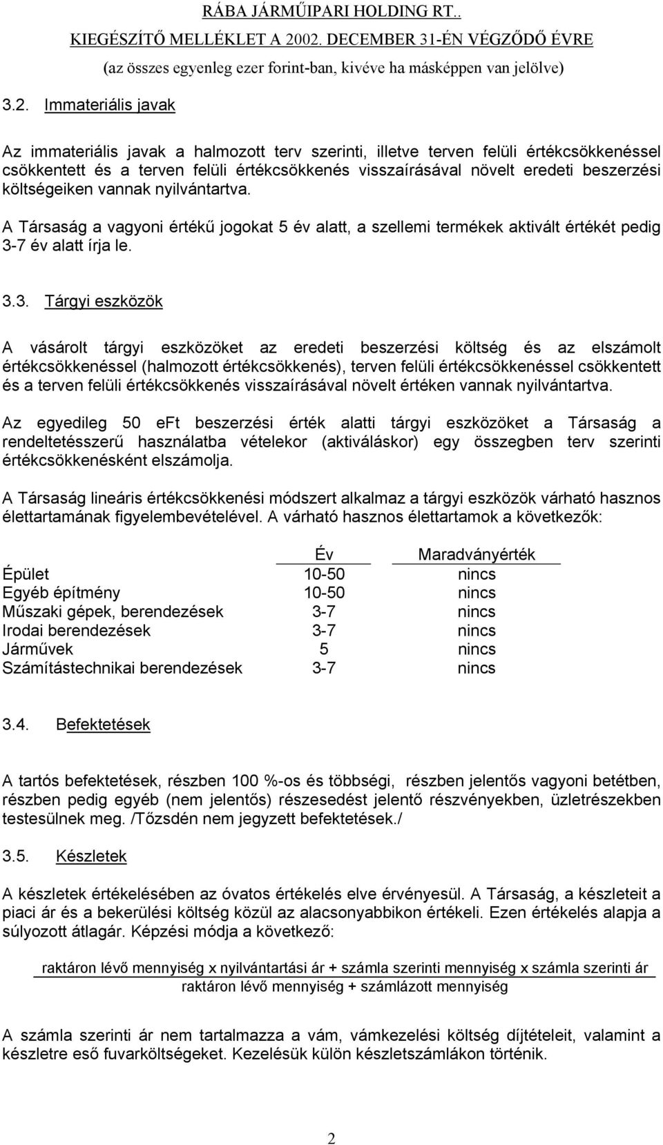 7 év alatt írja le. 3.