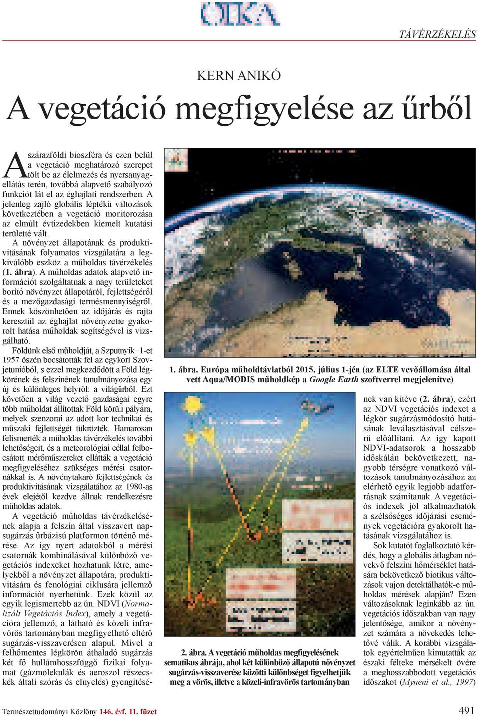 A vegetáció m holdas megfigyelésének sematikus ábrája, ahol két különböz állapotú növényzet sugárzás-visszaverése közötti különbséget figyelhetjük meg a vörös, illetve a közeli-infravörös