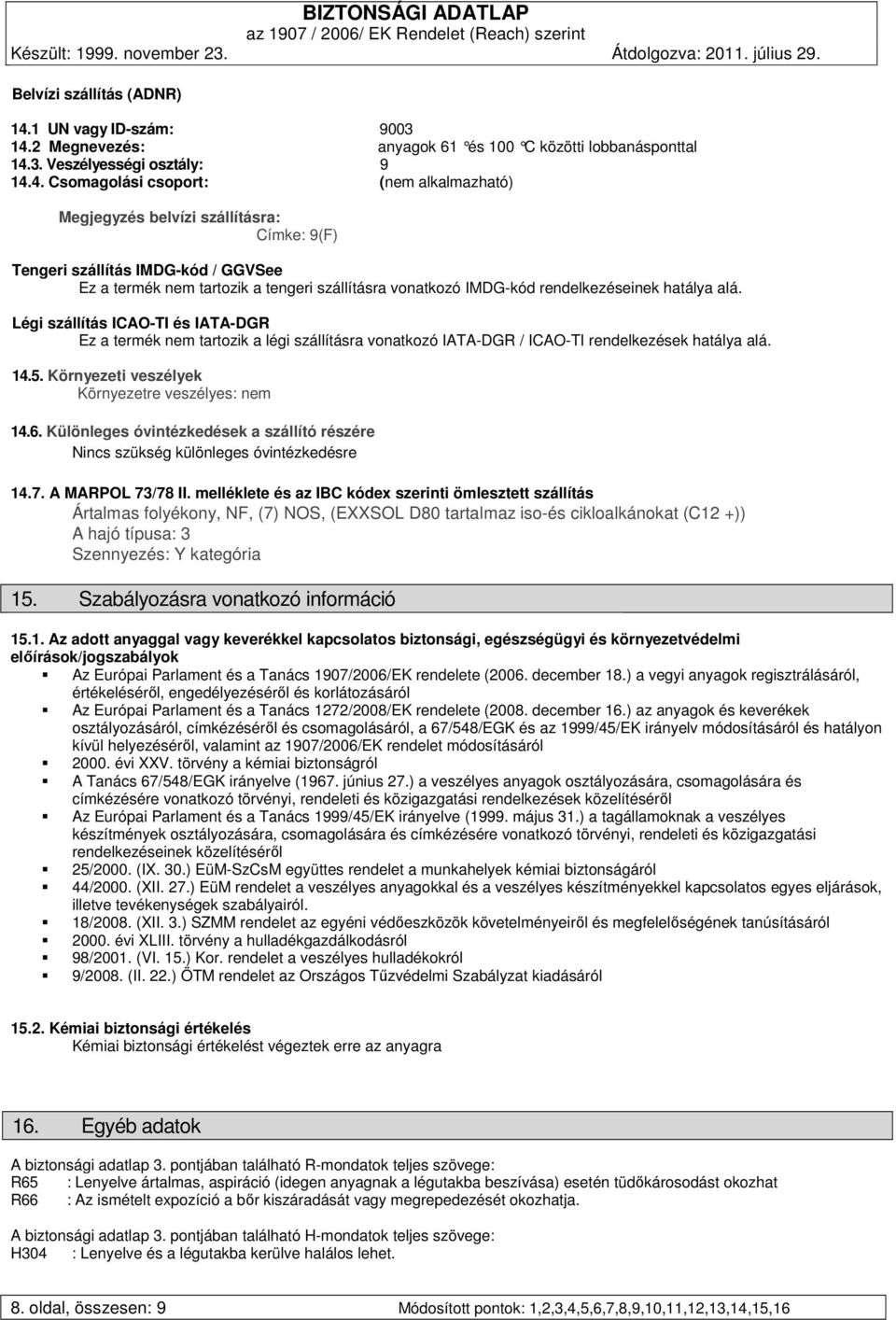 2 Megnevezés: anyagok 61 és 100 C közötti l obbanásponttal 14.